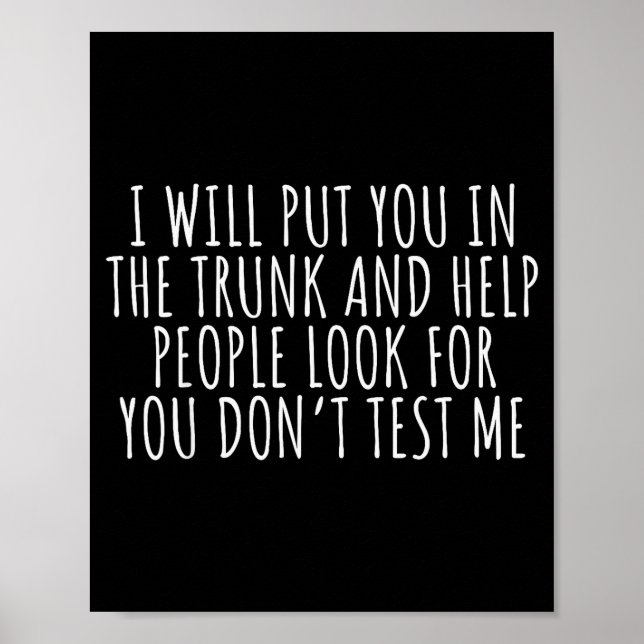 Funny Saying I Will Put You In The Truck Dark Humo Poster (Front)