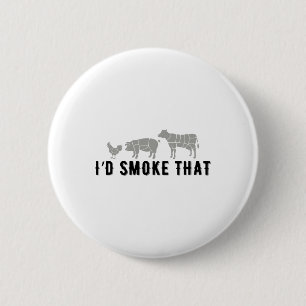 Funny Saying I Would Smoke That Bbq Joke Party Fun 6 Cm Round Badge
