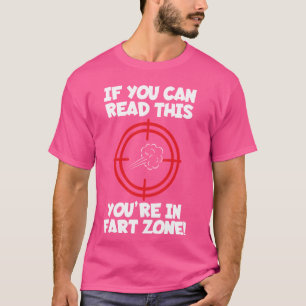 Funny Saying If You Can Read This You Are In Fart T-Shirt