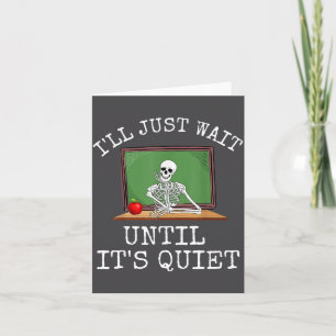 Funny Saying I'll Just Wait Until It's Quiet Women Card