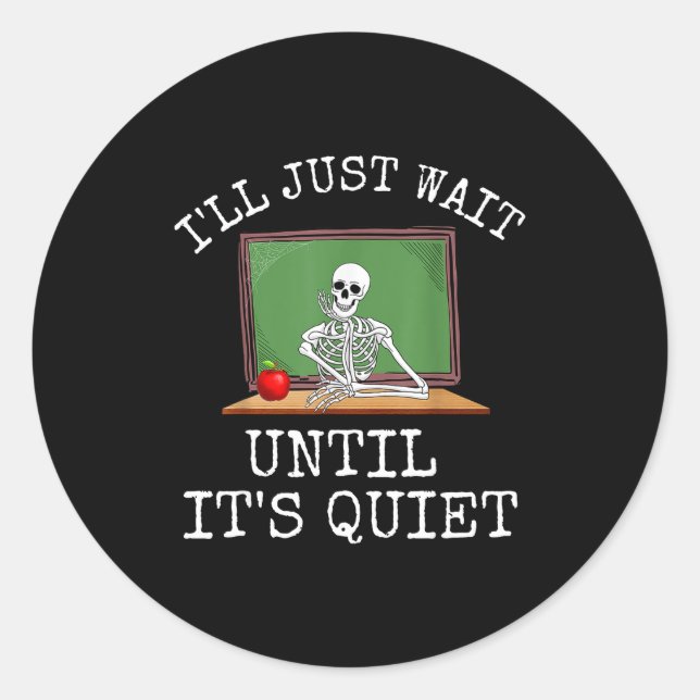 Funny Saying I'll Just Wait Until It's Quiet Women Classic Round Sticker (Front)
