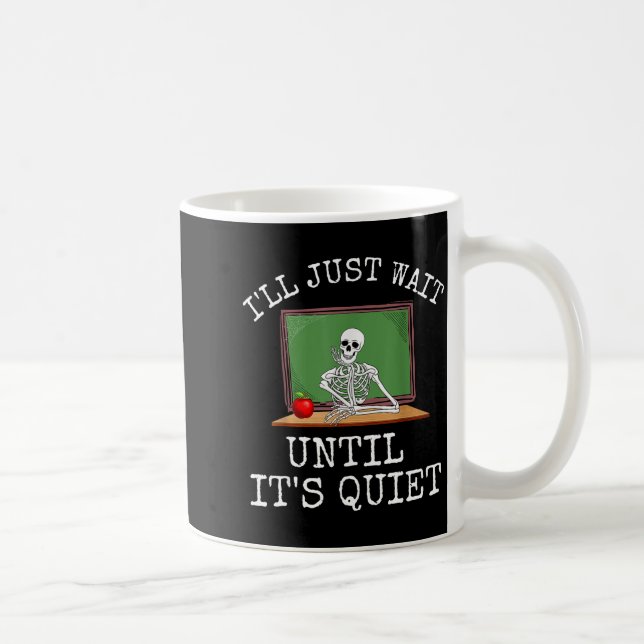 Funny Saying I'll Just Wait Until It's Quiet Women Coffee Mug (Right)