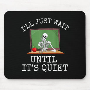 Funny Saying I'll Just Wait Until It's Quiet Women Mouse Mat