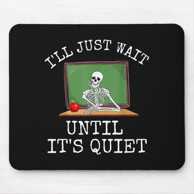 Funny Saying I'll Just Wait Until It's Quiet Women Mouse Mat (Front)
