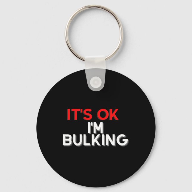 Funny Saying I'm Bulking Bodybuilding Gym Coach Wo Key Ring (Front)