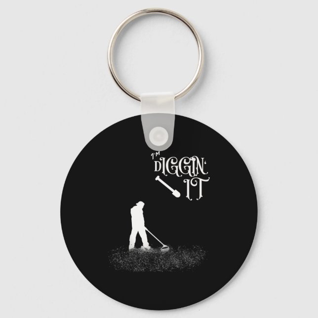Funny Saying Im Diggin It - Metal Detector, Hobbyi Key Ring (Front)