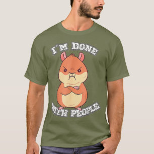 Funny saying Im done with people angry hamster T-Shirt