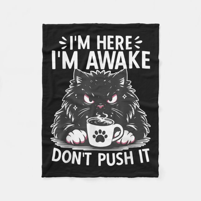 Funny Saying I'm Here I'm Awake Don't Push It Sarc Fleece Blanket (Front)