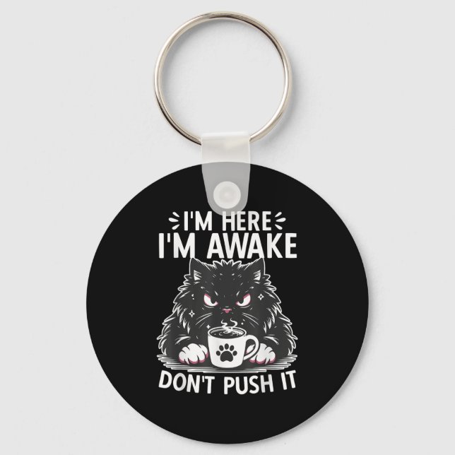 Funny Saying I'm Here I'm Awake Don't Push It Sarc Key Ring (Front)