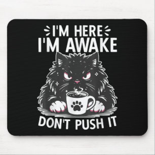 Funny Saying I'm Here I'm Awake Don't Push It Sarc Mouse Mat
