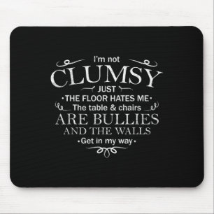 Funny Saying I'm Not Clumsy Sarcastic Women Men Bo Mouse Mat