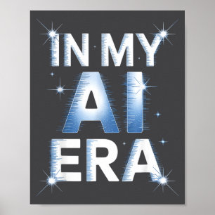 Funny Saying In My Ai Era Machine Learning Future  Poster