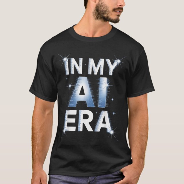 Funny Saying In My AI Era Machine Learning Future T-Shirt (Front)