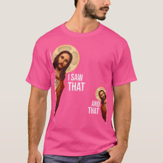 Funny Saying Jesus Bible Best Joke Quote I Saw Tha T-Shirt