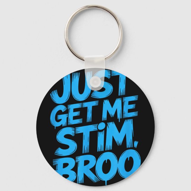 Funny saying just get me stim broo sarcastic Funny Key Ring (Front)