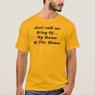 Funny Saying King Of My Room Goofy Humourous T-Shirt
