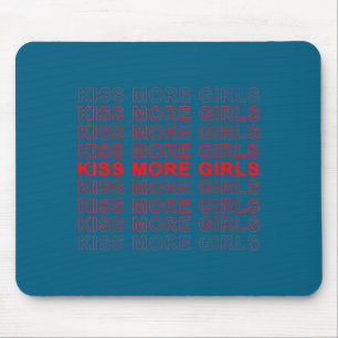 Funny Saying Kiss More Girls Biual Gay Lesbian Men Mouse Mat