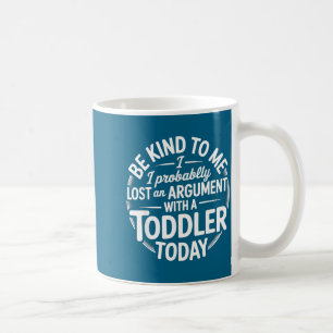 Funny Saying Lost Argument With Toddler Today Wome Coffee Mug