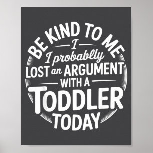Funny Saying Lost Argument With Toddler Today Wome Poster