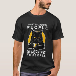 Funny Saying Meme Black Cat Dont Like Morning Peop T-Shirt