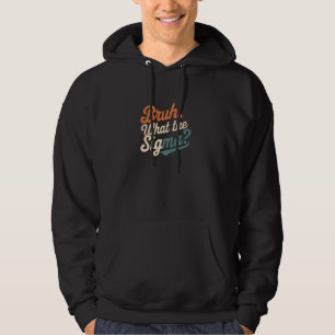 Funny Saying Meme Bruh What The Sigma Mens Women B Hoodie