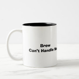 Funny Saying Modern Brew Can’t Handle Me Two-Tone Coffee Mug