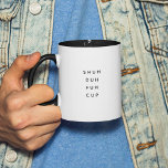 Funny Saying Modern Coworker Birthday Quote Two-Tone Coffee Mug<br><div class="desc">Trendy,  stylish,  funny coffee mug saying "Shu duh fuh cup" in modern typography on the two-toned coffee mug. Perfect birthday gift for the awesome coworker,  buddy,  bestie or boy-friend. Available in many more interior colours.</div>