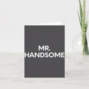 Funny Saying Mr. Handsome Sy Pun Gag Women Men Gag Card