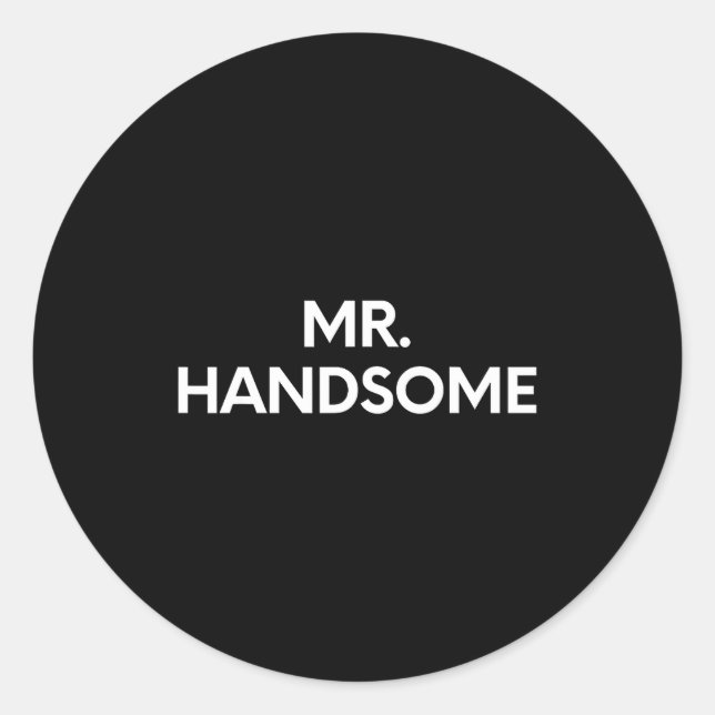 Funny Saying Mr. Handsome Sy Pun Gag Women Men Gag Classic Round Sticker (Front)