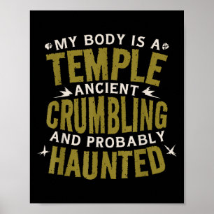 Funny Saying My Body Is Ancient Haunted Hilarious Poster