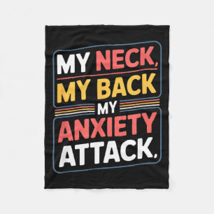 Funny saying my neck my back my anxiety attack Fun Fleece Blanket