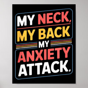 Funny saying my neck my back my anxiety attack Fun Poster