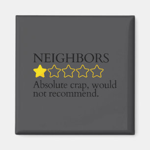 Funny Saying My Neighbors Bad Would Not Recommend Magnet