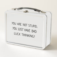 Funny Saying Not Stupid Just Bad Luck Thinking