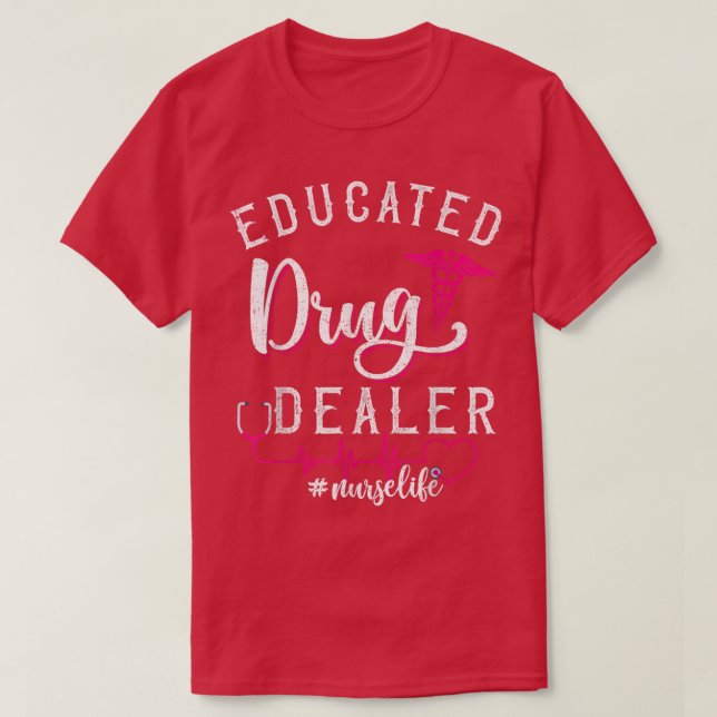 Funny Saying NursesEducated Drug Dealer Heartbeat  T-Shirt (Design Front)