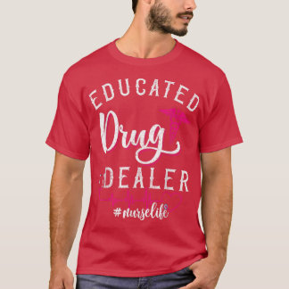 Funny Saying NursesEducated Drug Dealer Heartbeat T-Shirt