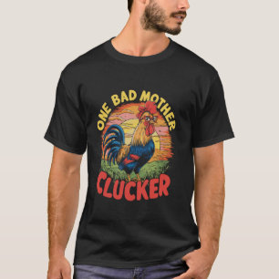 Funny Saying One Bad Mother Clucker Mum Day Chicke T-Shirt