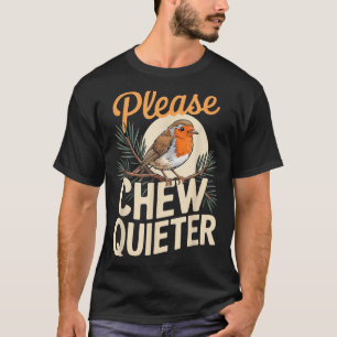 Funny Saying Please Chew Quieter Vintage Bird Natu T-Shirt