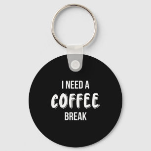 Funny Saying Quote Coffee Women Coffee Lover Coffe Key Ring