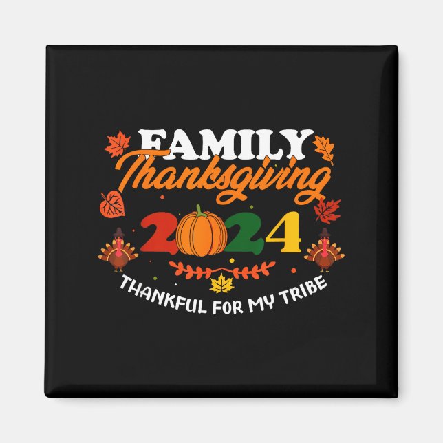 Funny Saying Quote Gift Family Thanksgiving 2024 T Magnet (Front)