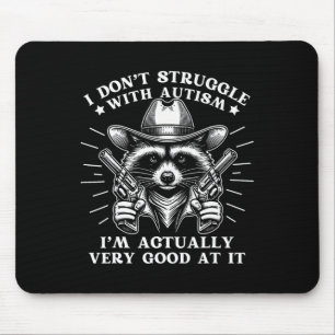 Funny Saying Racoon Meme Tism Autism Awareness Gra Mouse Mat