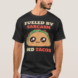 Funny saying sarcastic Fueled By Sarcasm and Taco T-Shirt