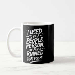 Funny Saying Sarcastic People Person Graphic Coffee Mug