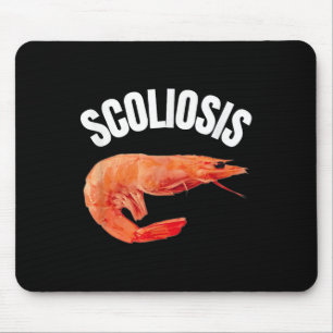 Funny Saying Scoliosis Shrimp Meme Doctor Fun Iron Mouse Mat