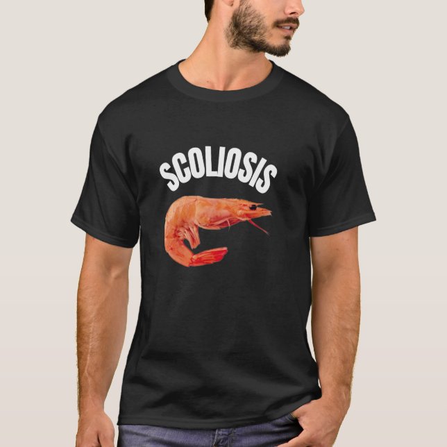 Funny Saying Scoliosis Shrimp Meme Doctor Fun Iron T-Shirt (Front)