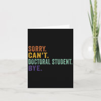 Funny Saying Sorry Can't Doctoral Student Bye Retr