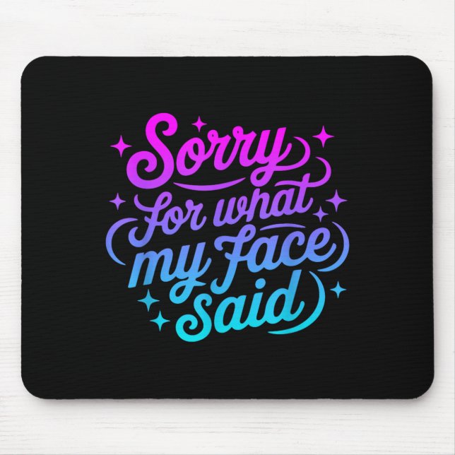 Funny Saying Sorry for What face Said for Men Mouse Mat (Front)