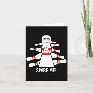 Funny Saying Spare Me Bowling Bowler Card