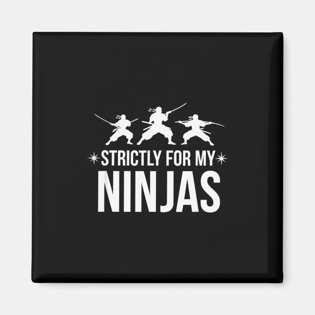 Funny Saying Strictly For My Ninjas Sarcastic  Magnet (Front)