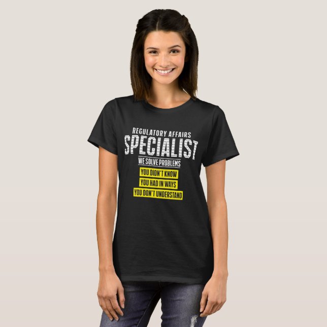 Funny Saying T-Shirt Regulatory Affairs Specialist (Front Full)